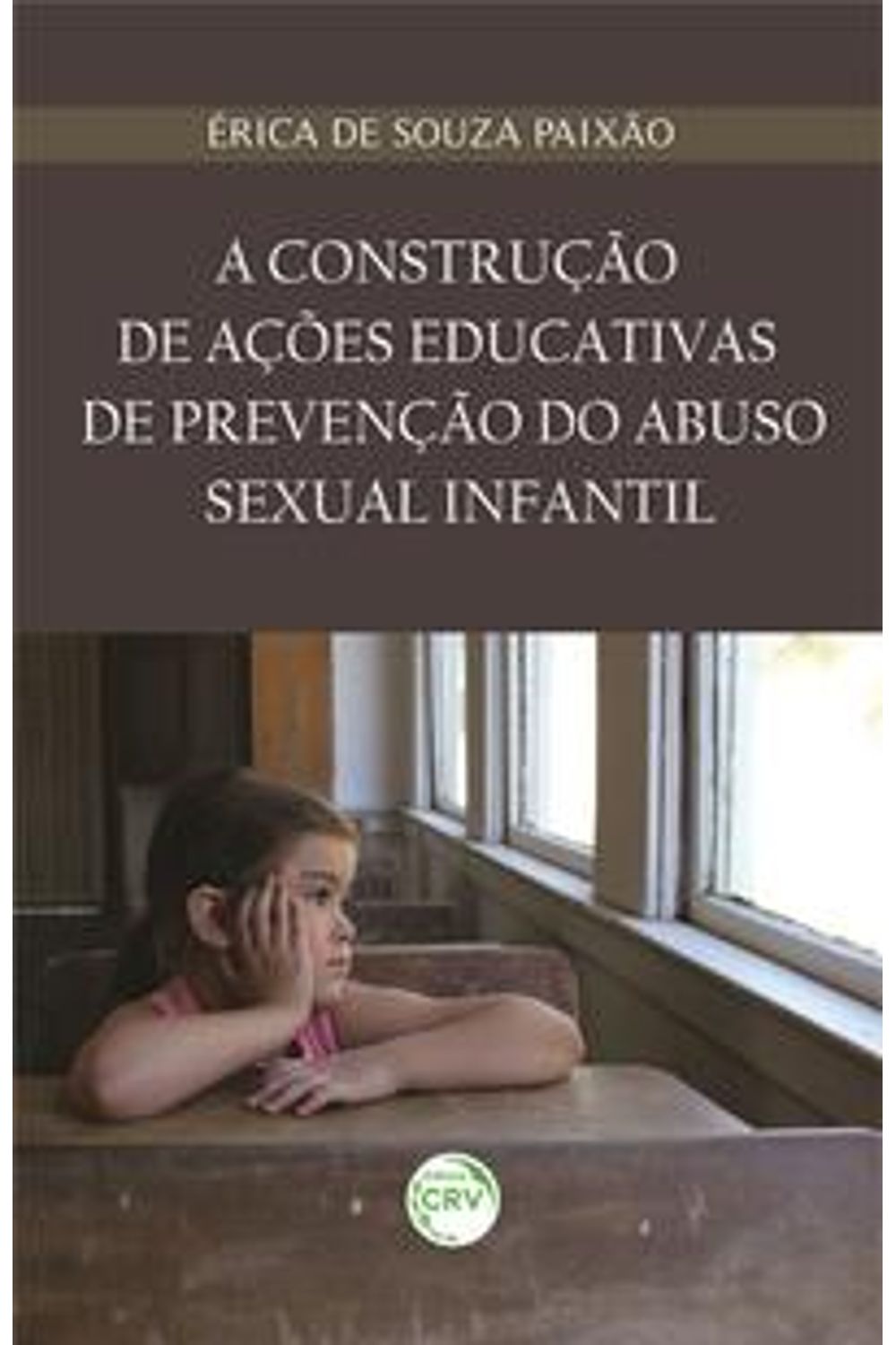 A CONSTRUÇÃO DE AÇÕES EDUCATIVAS DE PREVENÇÃO DO ABUSO SEXUAL INFANTIL -  Dois Pontos